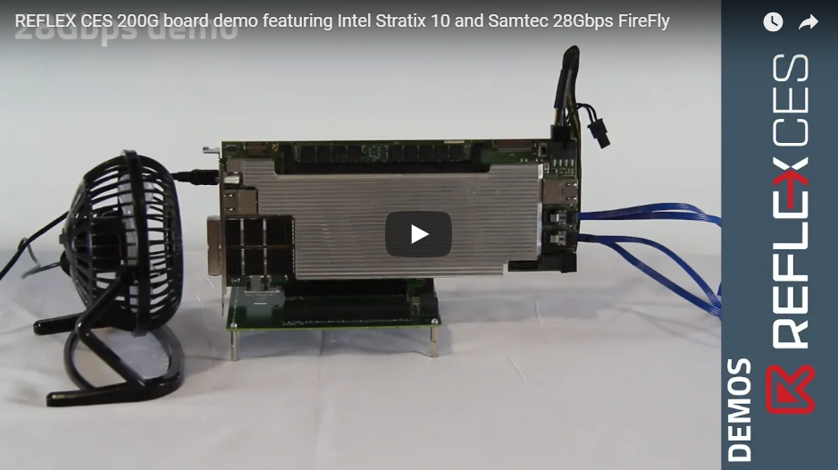 [VIDEO] REFLEX CES 200G board demo featuring Intel® Stratix® 10 and Samtec 28Gbps FireFly