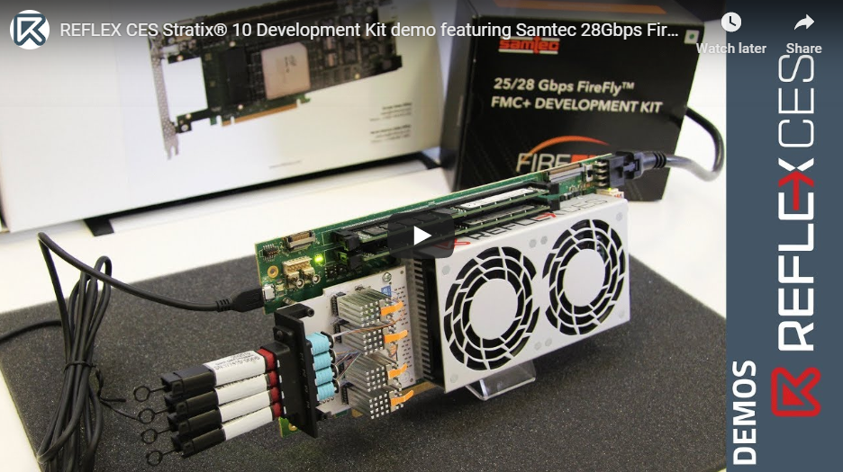 [ VIDEO ] REFLEX CES Stratix® 10 Development Kit demo featuring Samtec 28Gbps FireFly™ FMC+ board